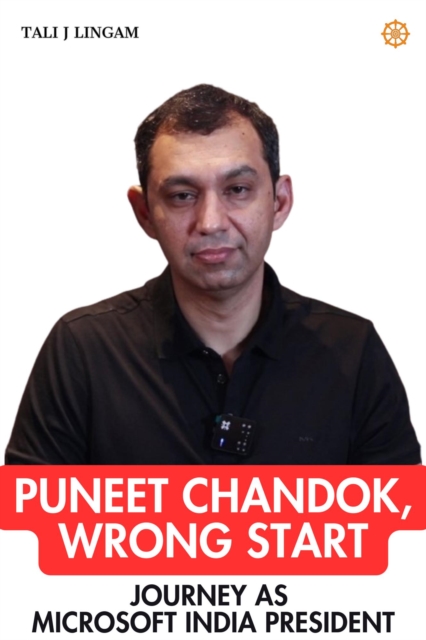 Puneet Chandok, Wrong Start: Journey as Microsoft India President