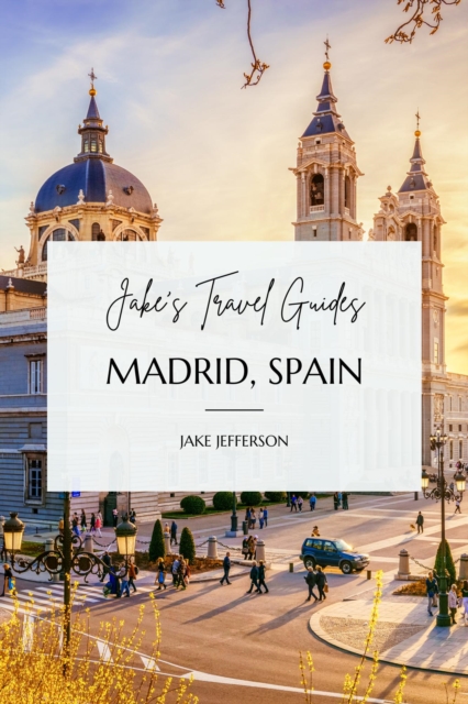 Jake's Travel Guides: Madrid, Spain