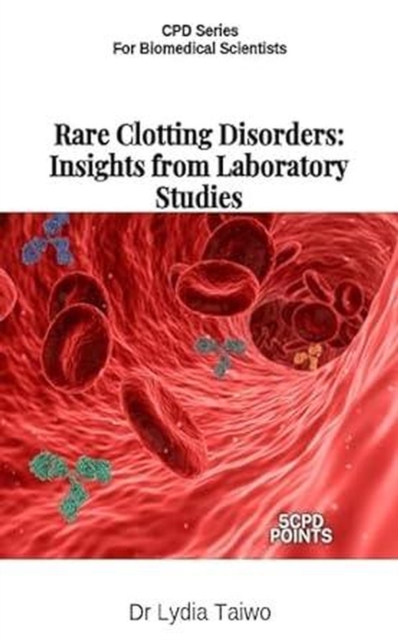Rare Clotting Disorders: Insights from Laboratory Studies