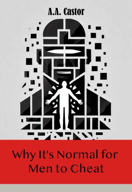 Why It's Normal for Men to Cheat