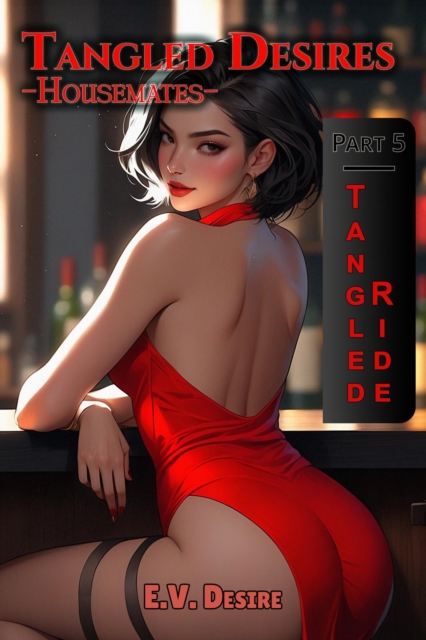 Tangled Desires - Housemates Part 5