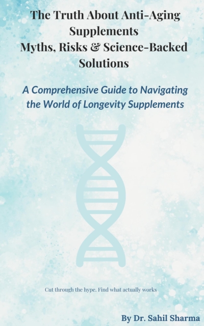 Truth About Anti-Ageing Supplements- Myths, Risks & Science-Backed Solution