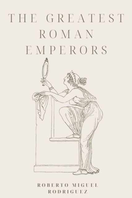 Greatest Roman Emperors