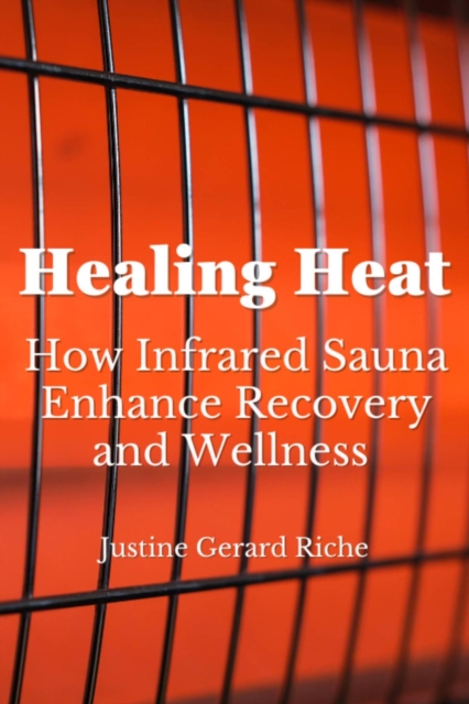 Healing Heat: How Infrared Saunas Enhance Recovery and Wellness