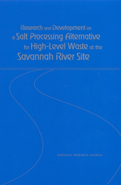 Research and Development on a Salt Processing Alternative for High-Level Waste at the Savannah River Site