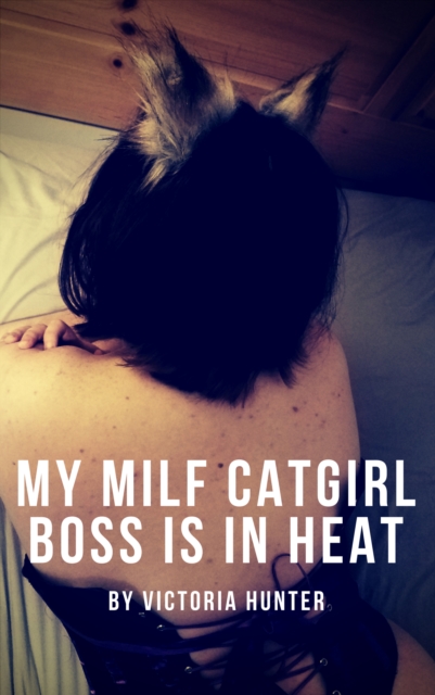 My MILF Catgirl Boss is in Heat
