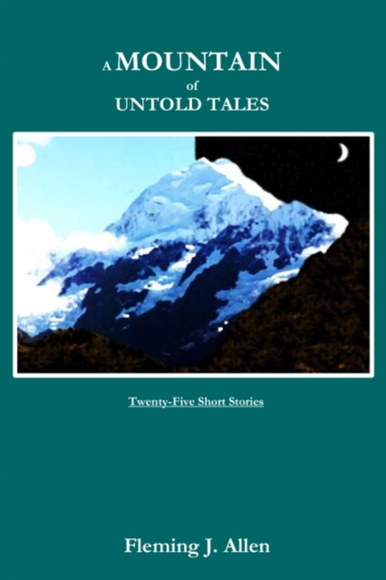 Mountain of Untold Tales: Twenty-Five Short Stories
