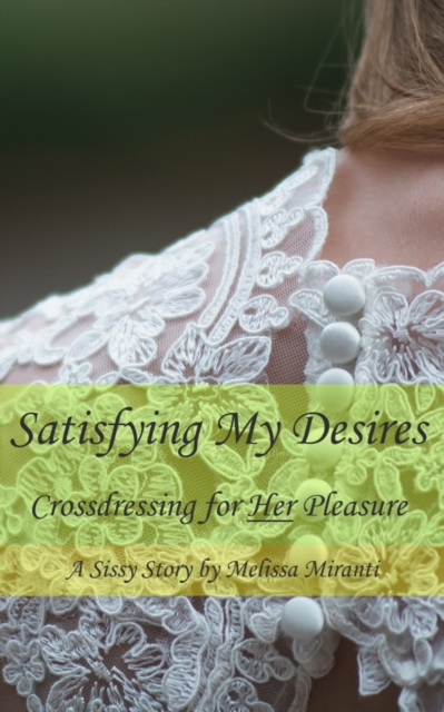 Satisfying My Desires: Crossdressing for Her Pleasure