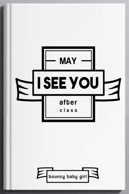 May I See You After Class