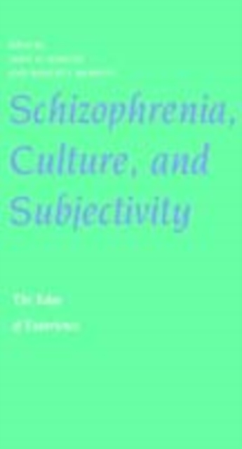Schizophrenia, Culture, and Subjectivity
