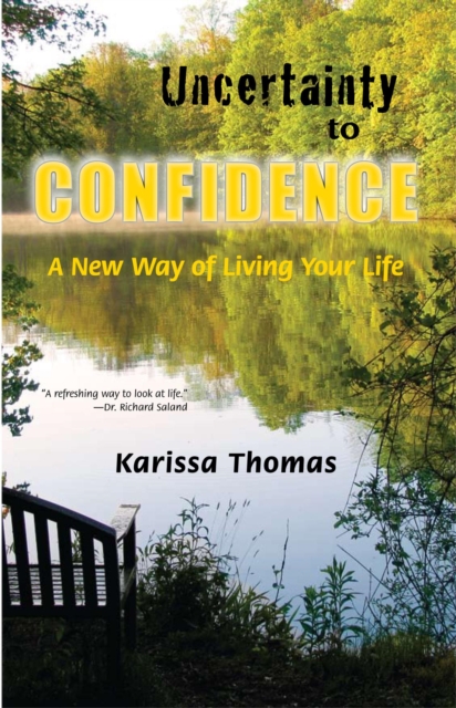 Uncertainty to Confidence: A New Way of Living Your Life
