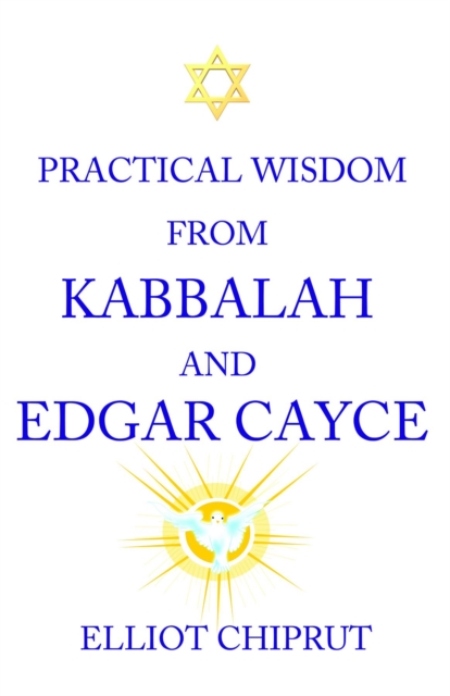 Practical Wisdom From Kabbalah And Edgar Cayce