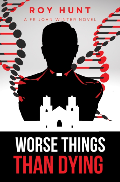 Worse Things Than Dying: A Fr John Winter Novel