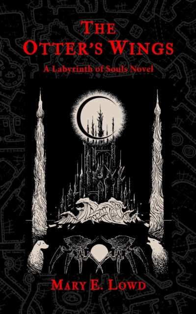 Otter's Wings: A Labyrinth of Souls Novel (The Celestial Fragments Book 3)