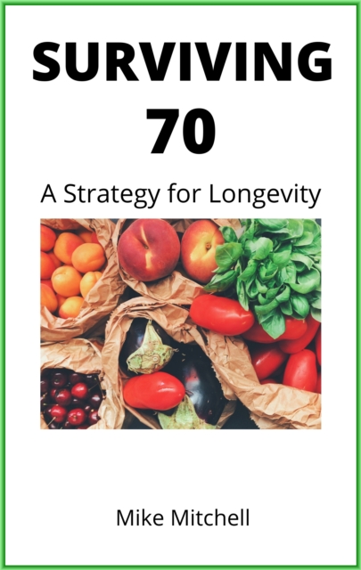 Surviving Seventy: A Strategy for Longevity