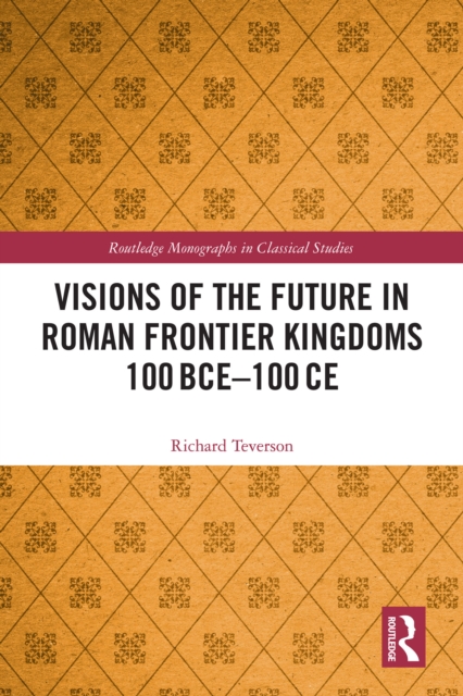 Visions of the Future in Roman Frontier Kingdoms 100 BCE-100 CE