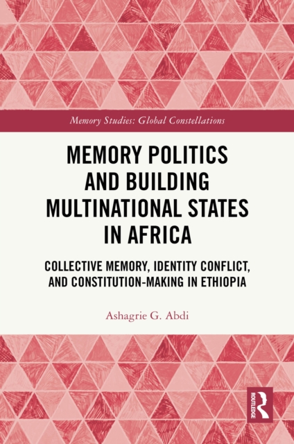 Memory Politics and Building Multinational States in Africa