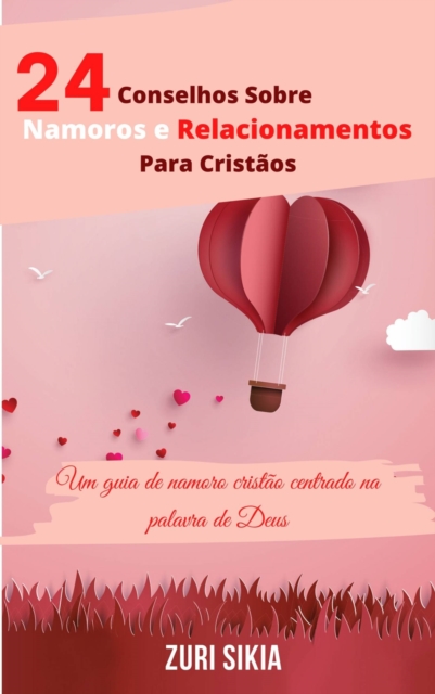 24 Conselhos Sobre Namoros e Relacionamentos Para Cristaos