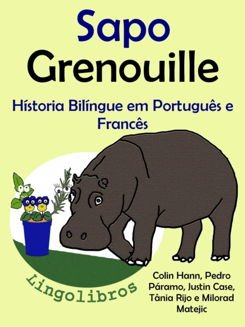 Historia Bilingue em Portugues e Frances: Sapo - Grenouille. Serie Aprender Frances.