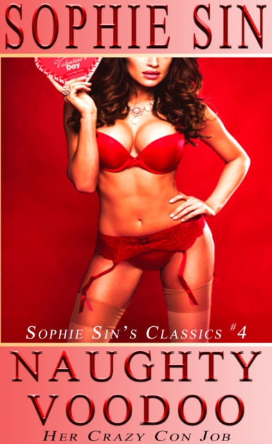 Naughty Voodoo: Her Crazy Con Job (Sophie Sin's Classics #4)