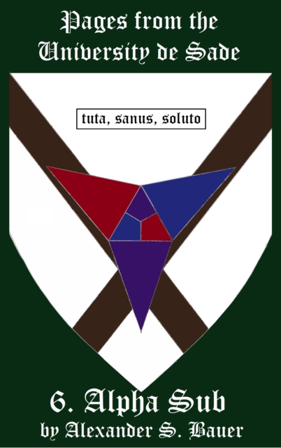 Pages from the University de Sade Episode 6: Alpha Sub