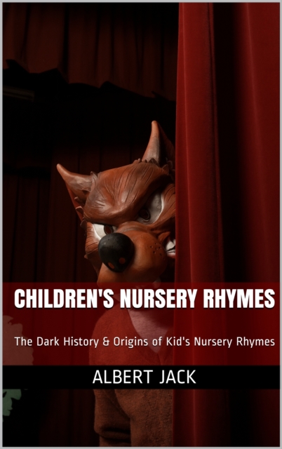 Children's Nursery Rhymes: The Dark History & Origins of Kid's Nursery Rhymes