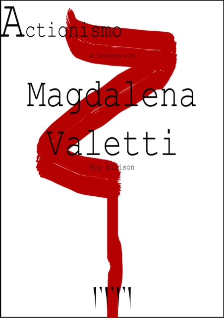 Actionismo Magazine: An Interview with Magdalena Valetti