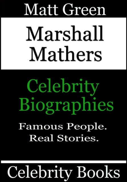 Marshall Mathers - Celebrity Biographies