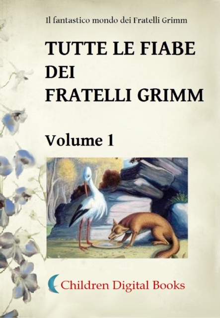 Tutte le fiabe dei Fratelli Grimm - Volume 1