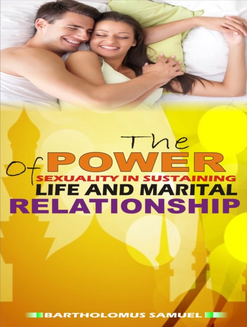 Power of Sexuality in Sustaining Llife and Marital Relationship