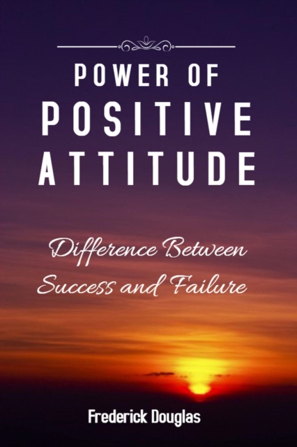 Power Of Positive Attitude - Difference Between Success and Failure