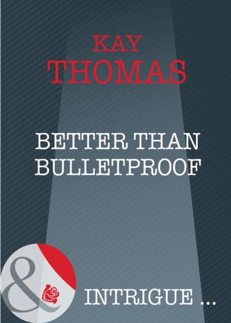 Better Than Bulletproof (Mills & Boon Intrigue)