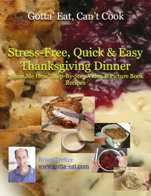 Stress-Free, Quick & Easy Thanksgiving Dinner "e;Show Me How"e; Video and Picture Book Recipes
