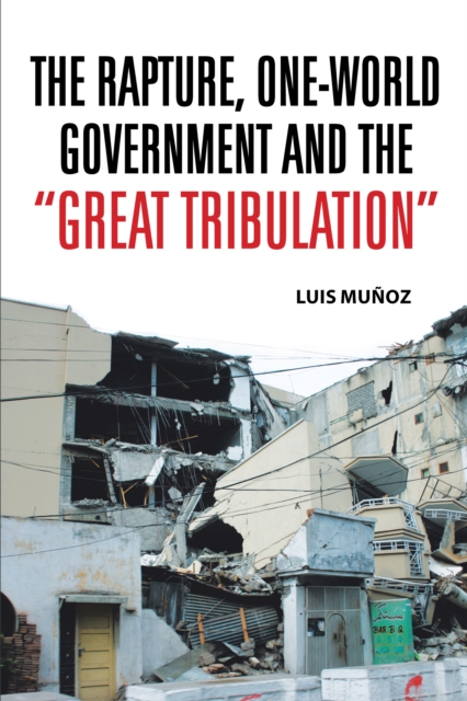 Rapture, One-World Government and the &quote;Great Tribulation&quote;