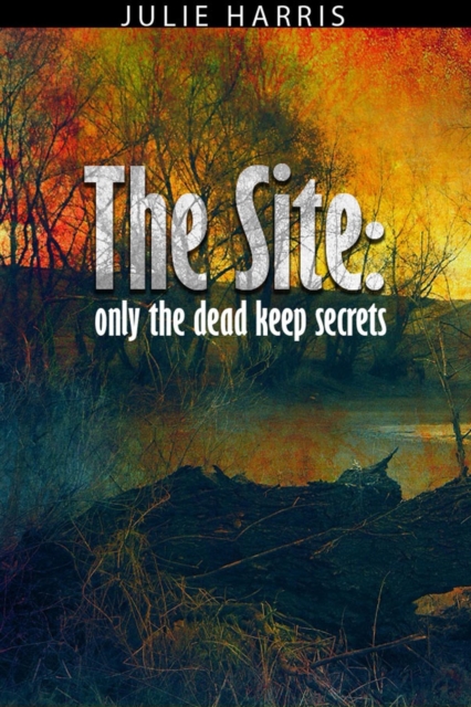 Site: Only the Dead Keep Secrets