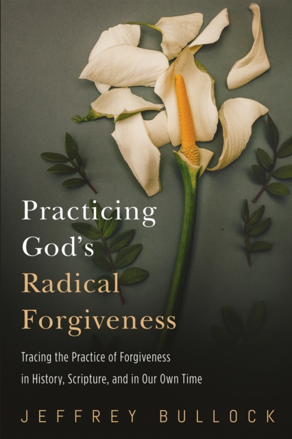 Practicing God's Radical Forgiveness