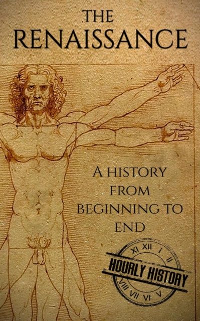 Renaissance: A History From Beginning to End