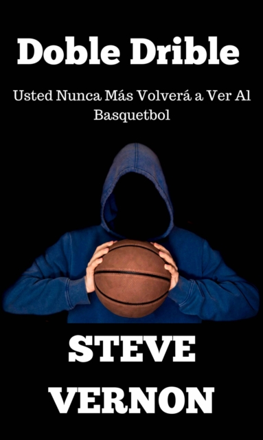 Doble Drible Usted Nunca Más Volverá a Ver Al Basquetbol