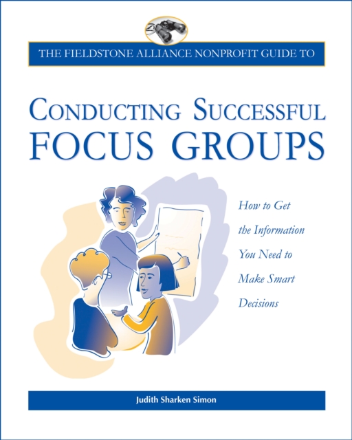 Fieldstone Alliance Nonprofit Guide to Conducting Successful Focus Groups