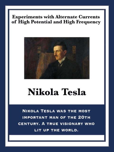 Experiments with Alternate Currents of High Potential and High Frequency