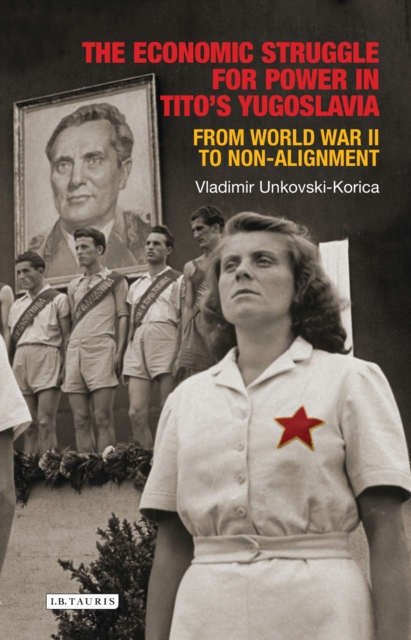 Economic Struggle for Power in Tito s Yugoslavia