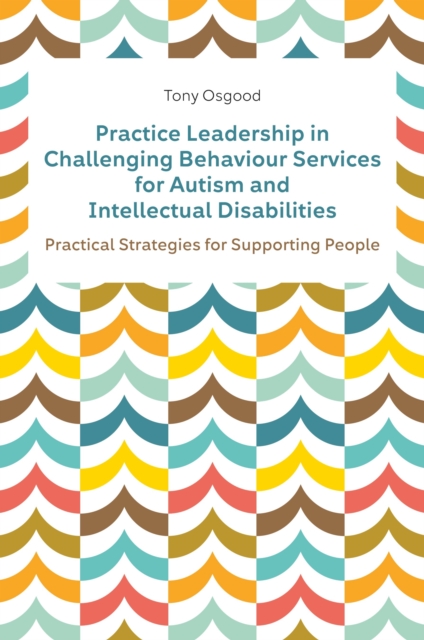 Practice Leadership in Challenging Behaviour Services for Autism and Intellectual Disabilities
