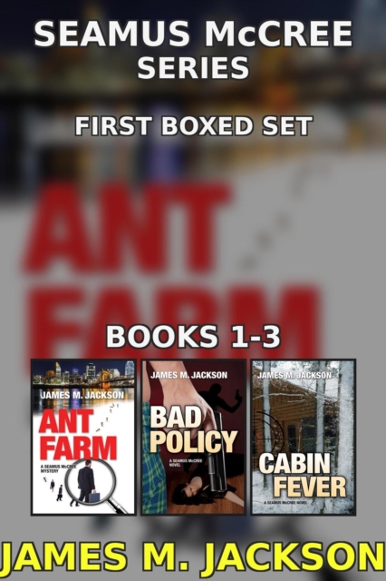 Seamus McCree Series First Boxed Set: Books 1-3 | Ant Farm | Bad Policy | Cabin Fever