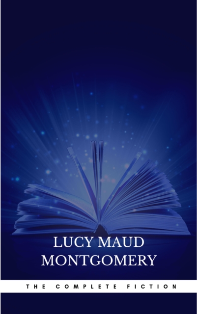 Complete Novels of Lucy Maud Montgomery