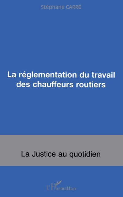 La réglementation du travail des chauffeurs routiers