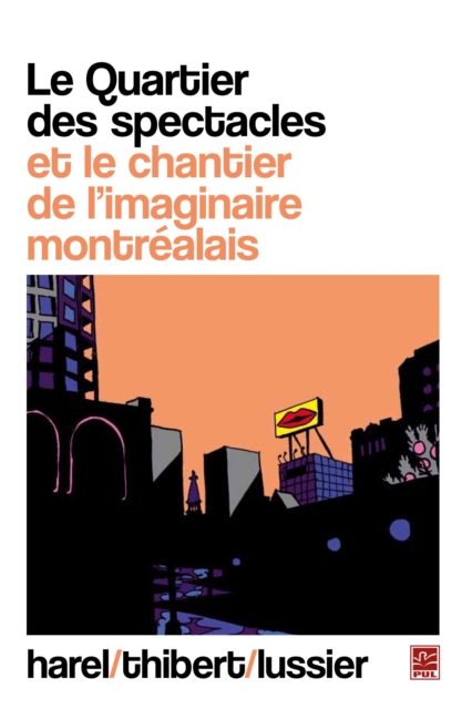 Le Quartier des spectacles et le chantier de l'imaginaire...