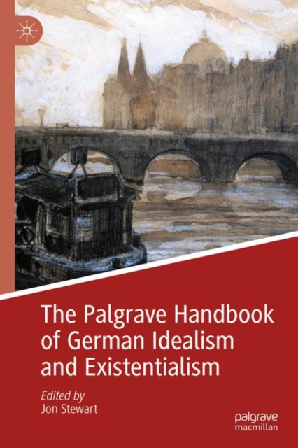 Palgrave Handbook of German Idealism and Existentialism