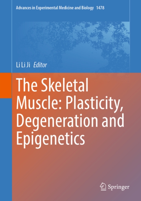 Skeletal Muscle: Plasticity, Degeneration and Epigenetics