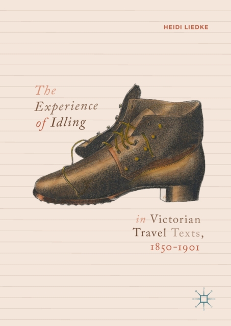 Experience of Idling in Victorian Travel Texts, 1850-1901