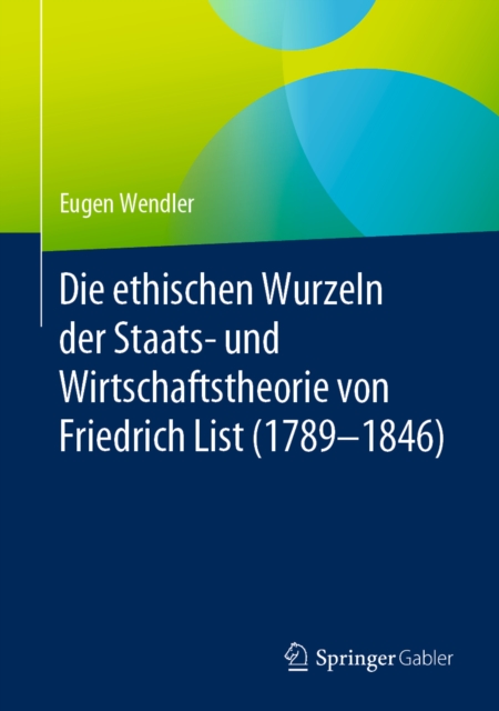 Die ethischen Wurzeln der Staats- und Wirtschaftstheorie von Friedrich List (1789-1846)